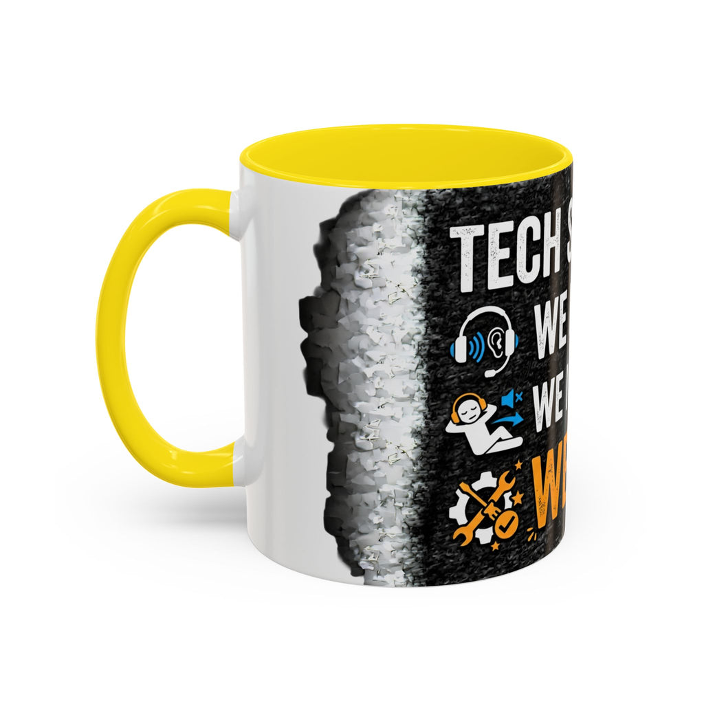 “Tech Support: We Hear You, We Ignore You, We Fix It” Funny IT Accent Mug Tech Support Humor Coffee Mug