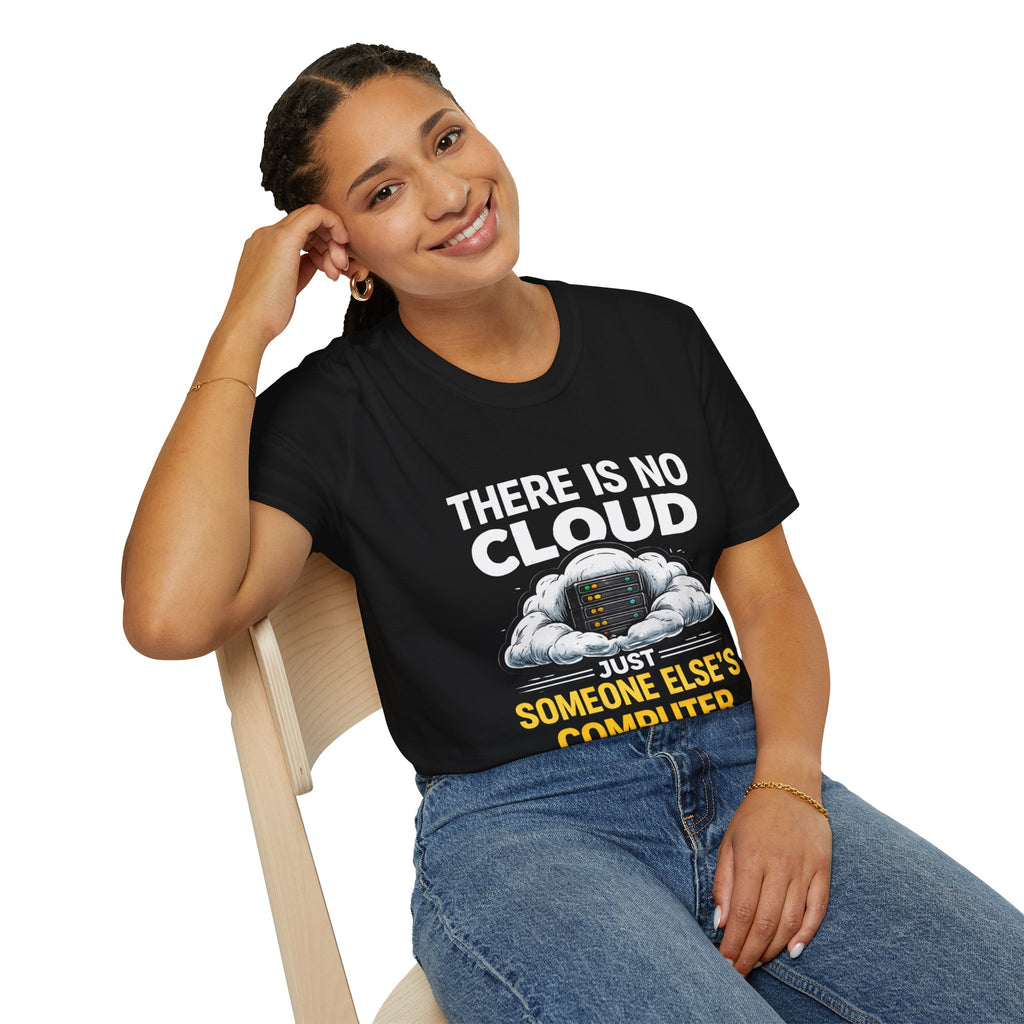 "There Is No Cloud, Just Someone Else's Computer" Funny IT Tech Humor T-Shirt