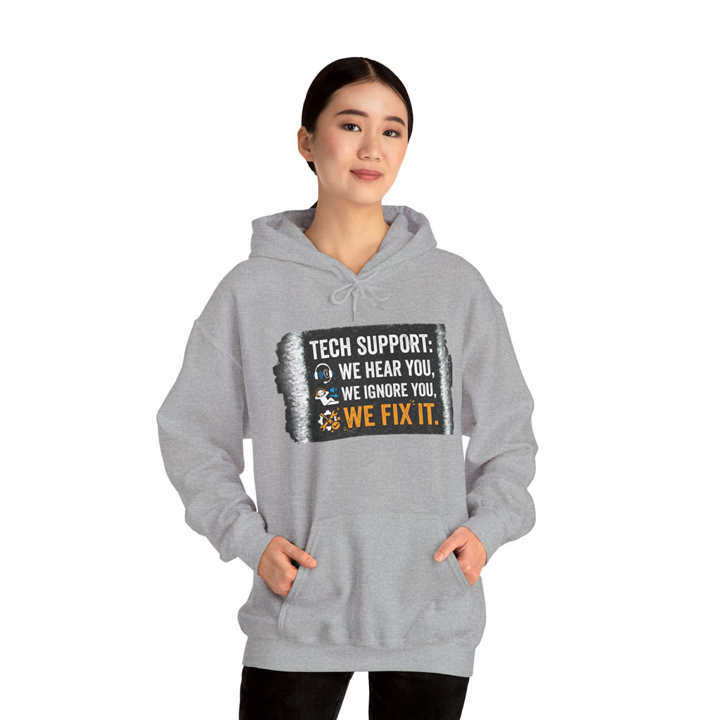 "Tech Support: We Hear You, We Ignore You, We Fix It" Funny IT Technician Hoodie