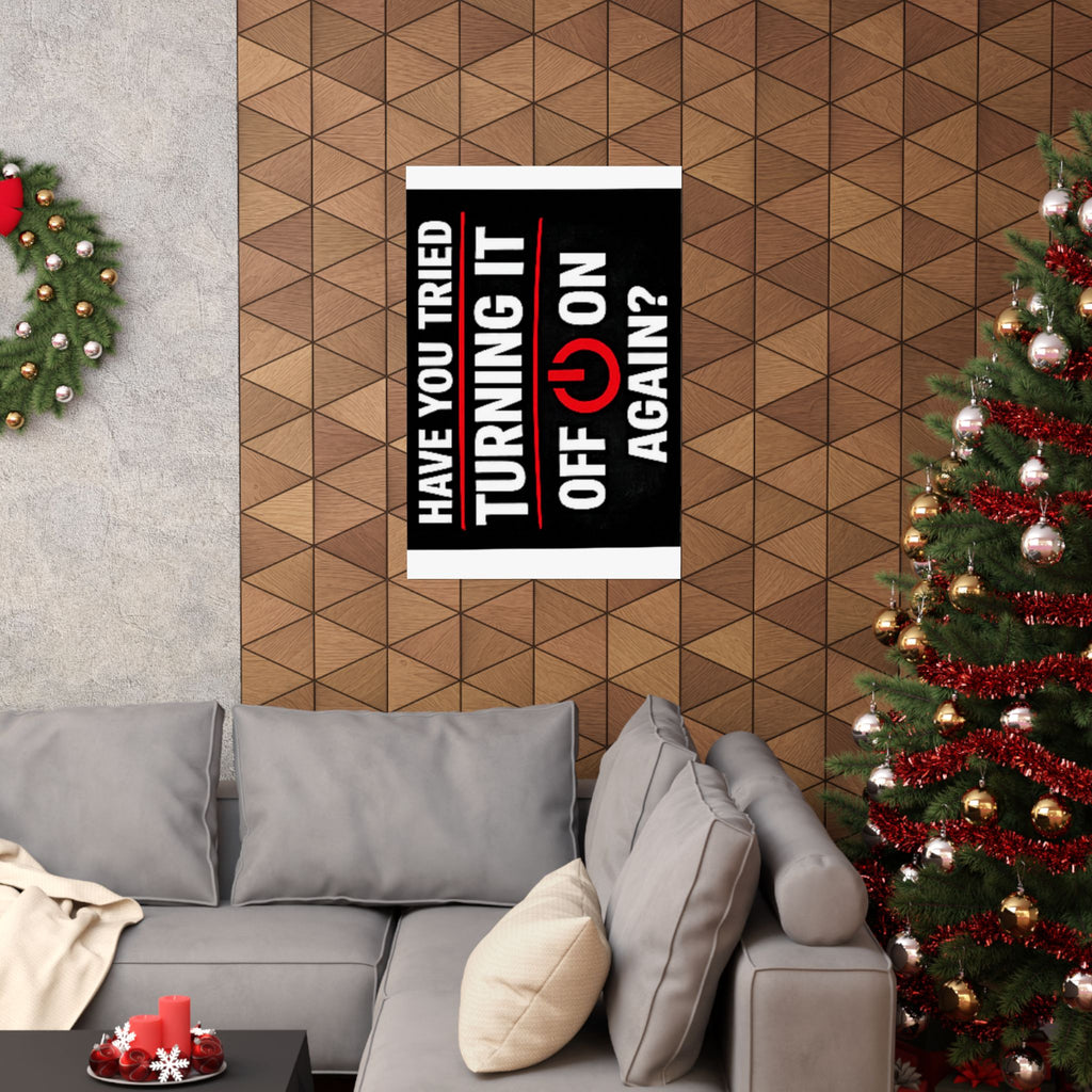 "Have You Tried Turning It Off & On Again?" Tech Humor Funny IT Matte Vertical Posters