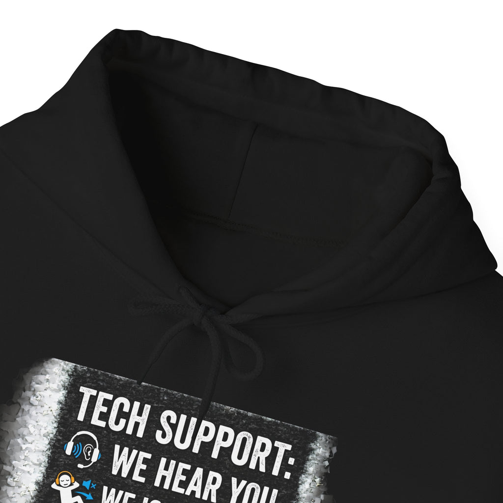 "Tech Support: We Hear You, We Ignore You, We Fix It" Funny IT Technician Hoodie