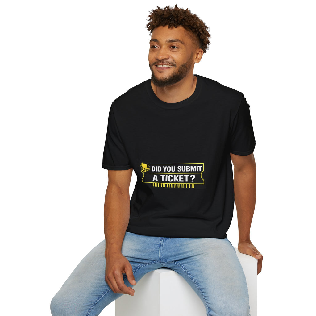 "Did You Submit a Ticket?" Funny IT T-Shirt - IT Support Helpdesk Tech Humor Tee
