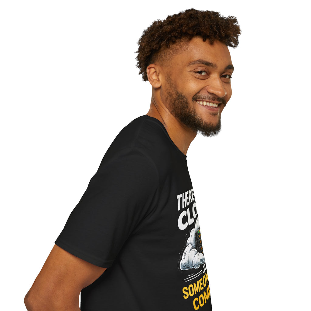 "There Is No Cloud, Just Someone Else's Computer" Funny IT Tech Humor T-Shirt