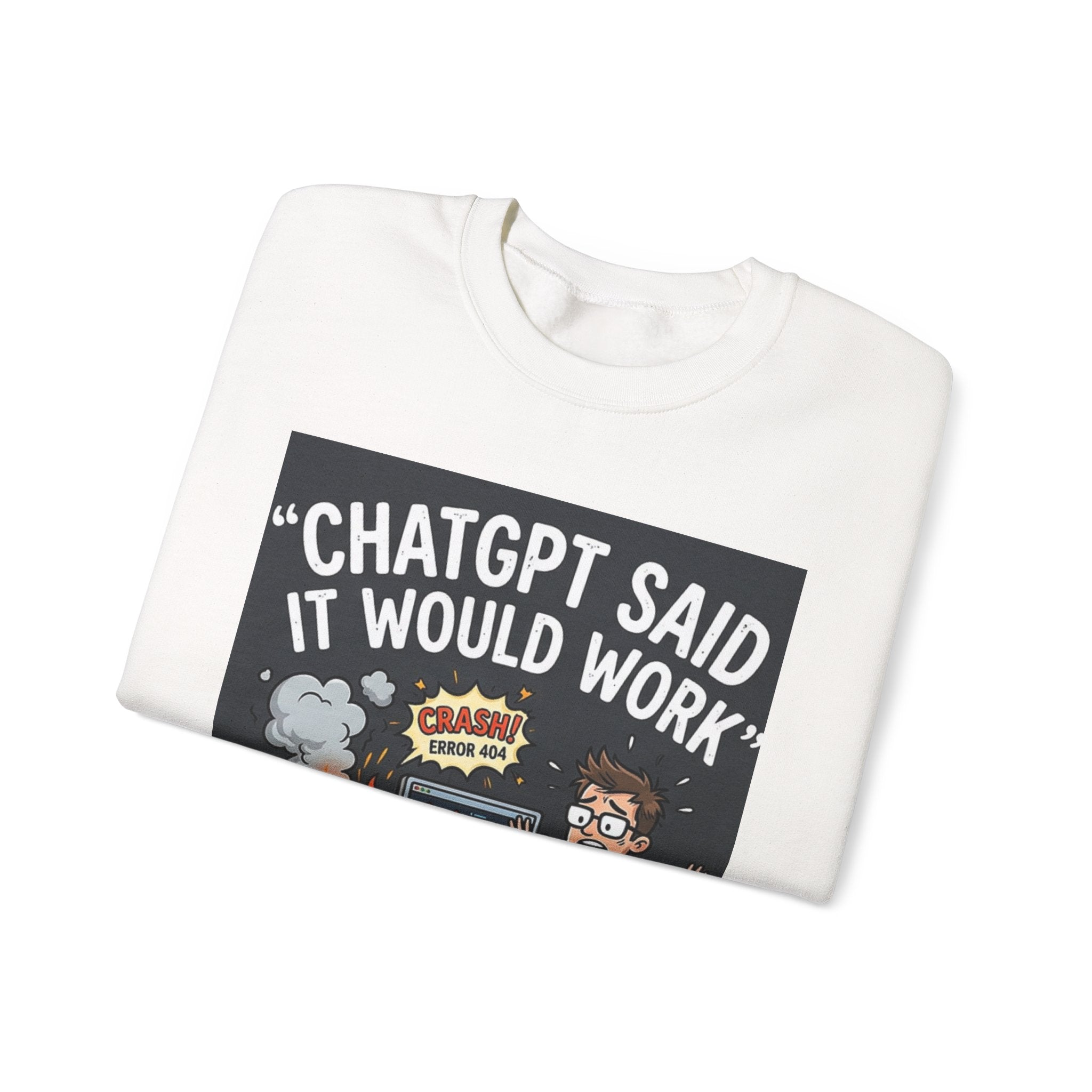 "ChatGPT Said It Would Work" Funny Tech AI Fail Crewneck Sweatshirt