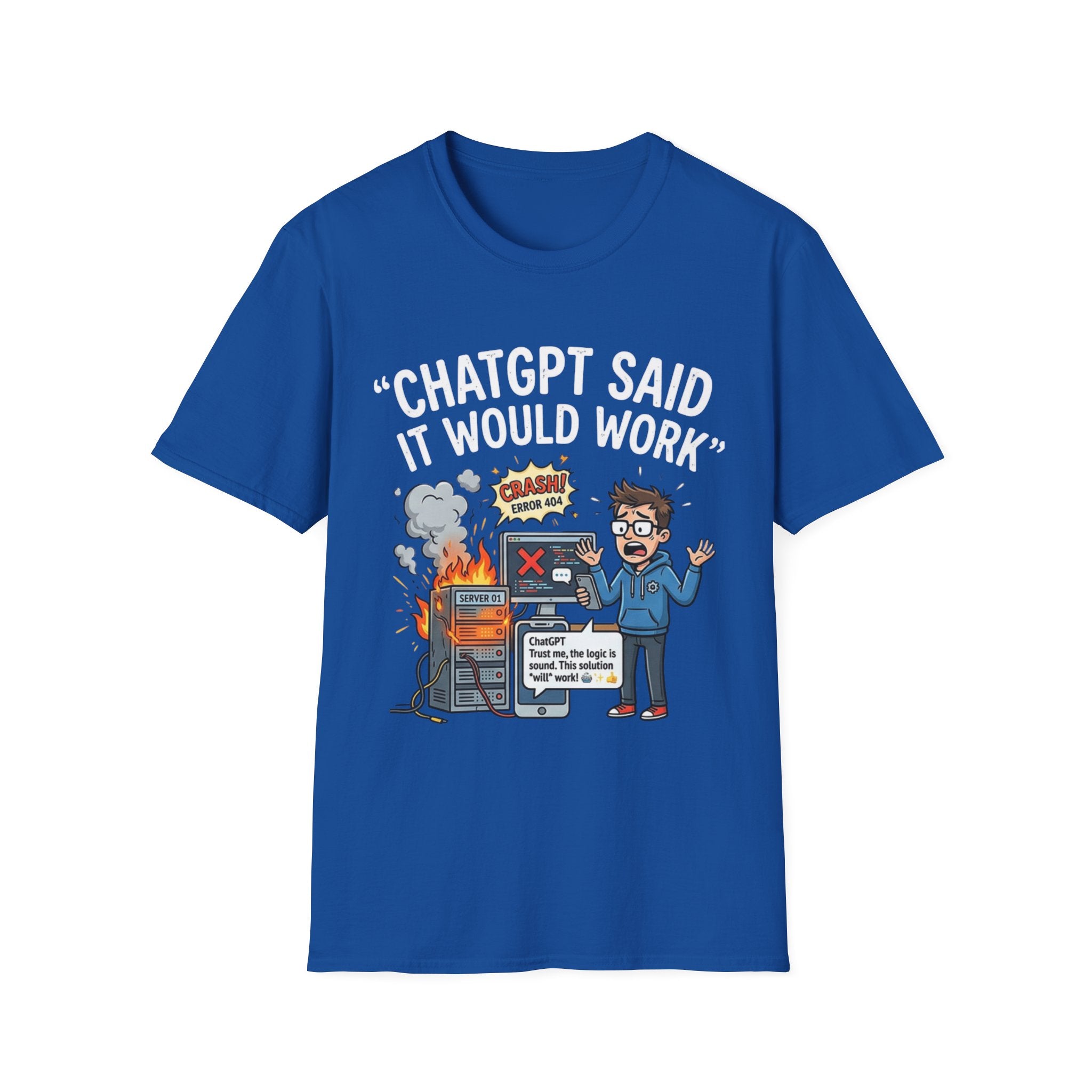 "ChatGPT Said It Would Work" Funny IT T-Shirt — Programmer Tech Humor AI Fail Tee