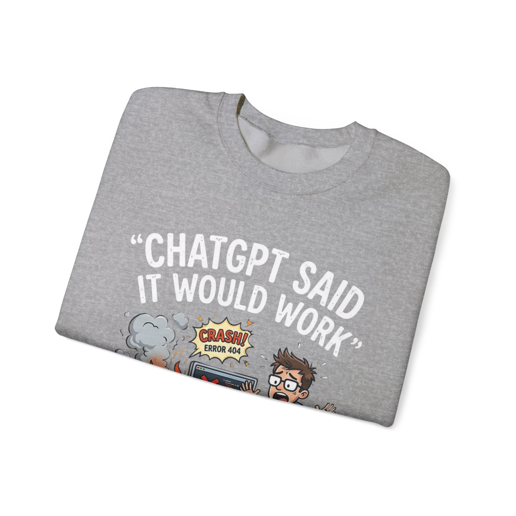 "ChatGPT Said It Would Work" Funny Programmer Tech Support Sweatshirt