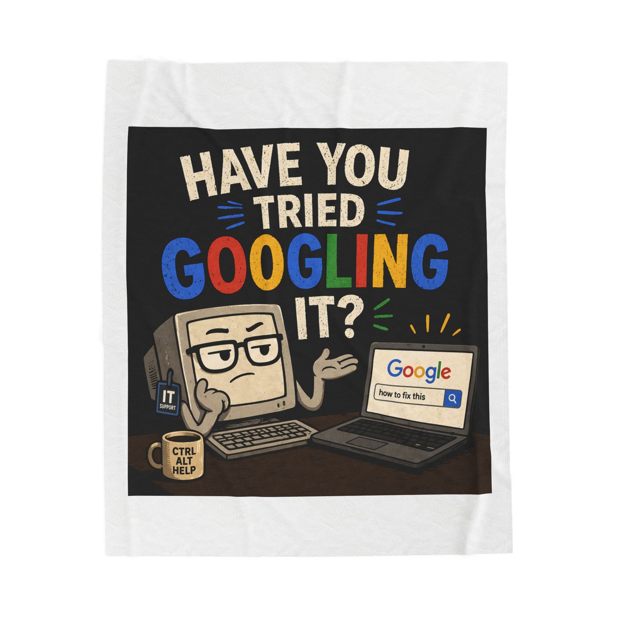 "Have You Tried Googling It?" Tech Humor Plush Blanket — Funny IT Computer Throw for Geeks