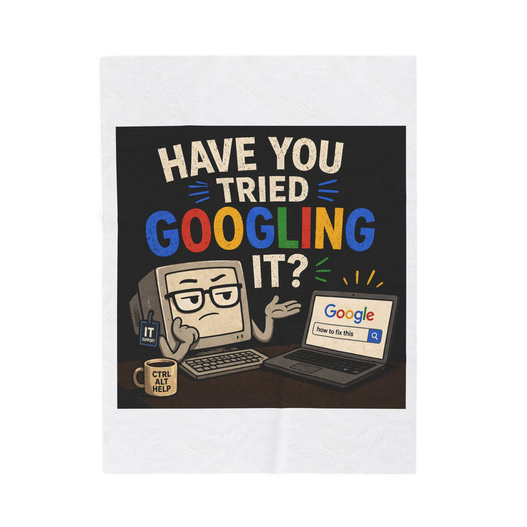 "Have You Tried Googling It?" Tech Humor Plush Blanket — Funny IT Computer Throw for Geeks