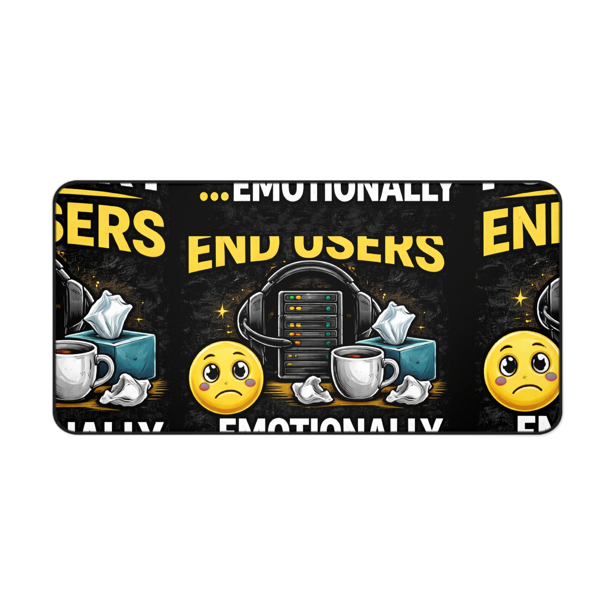 "I Support End Users... Emotionally" Tech Humor Desk Mat — Funny IT Support Mouse Pad