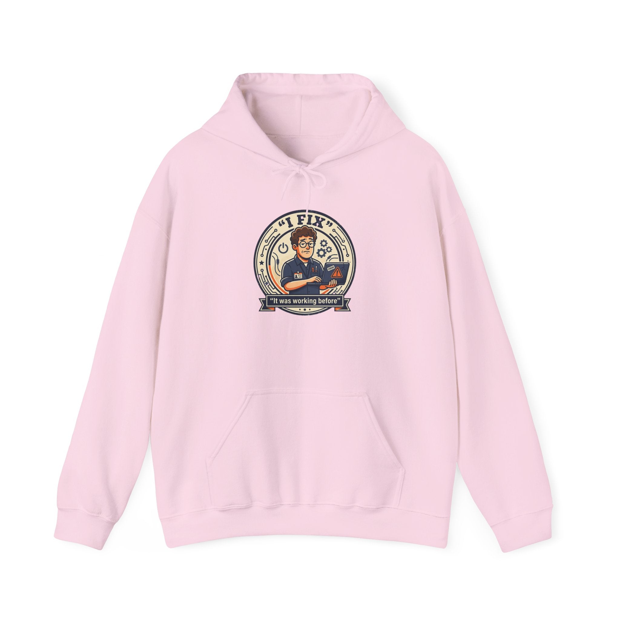 Tech Humor Hoodie - "I Fix: It Worked Before" IT Humor Pullover