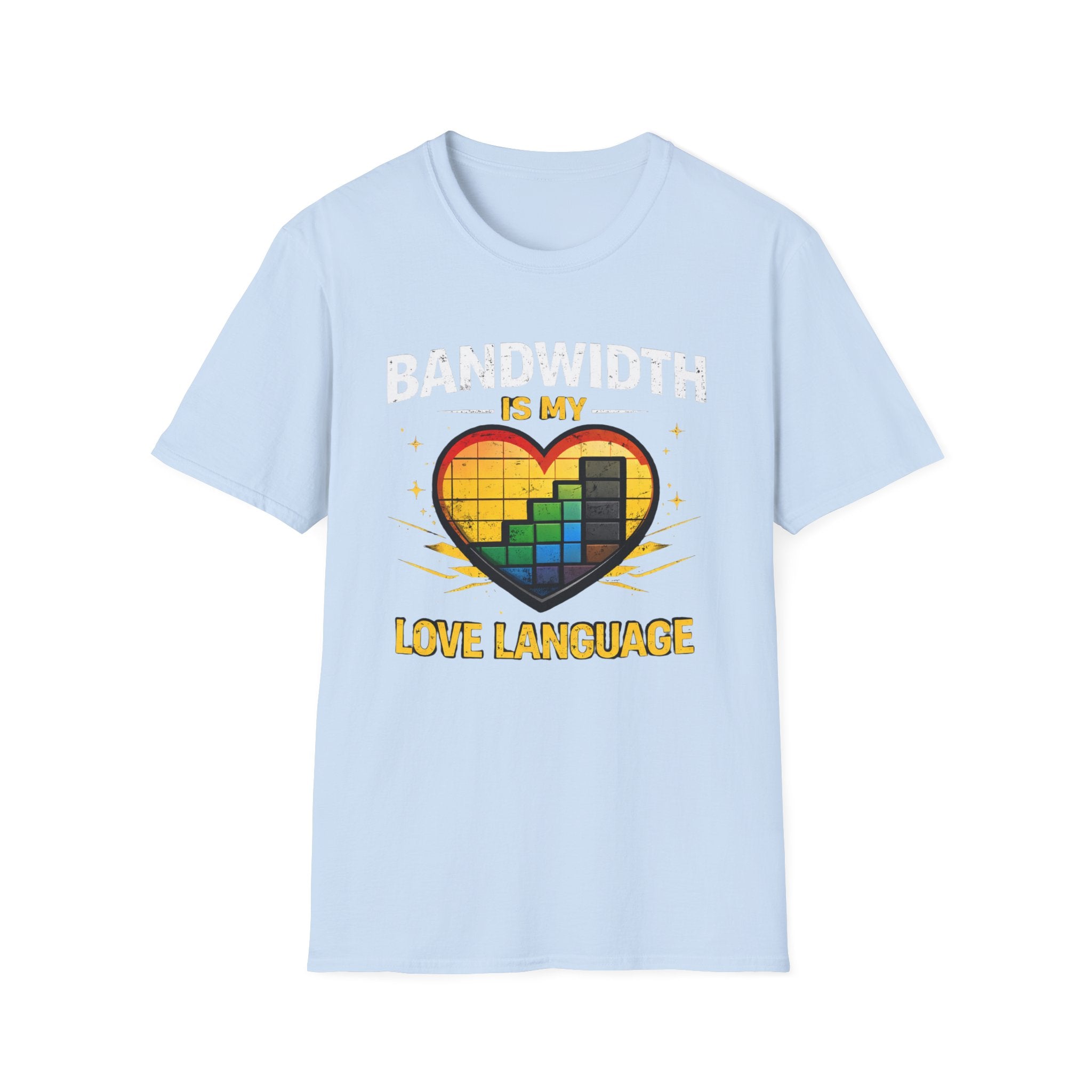 "Bandwidth Is My Love Language" Funny IT Tech Humor T-Shirt