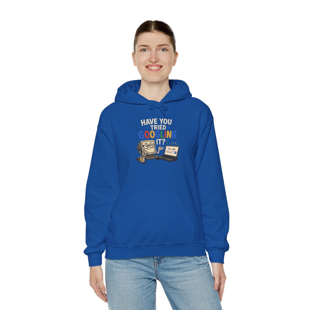 "Have You Tried Googling It?" Funny Tech Support Hoodie