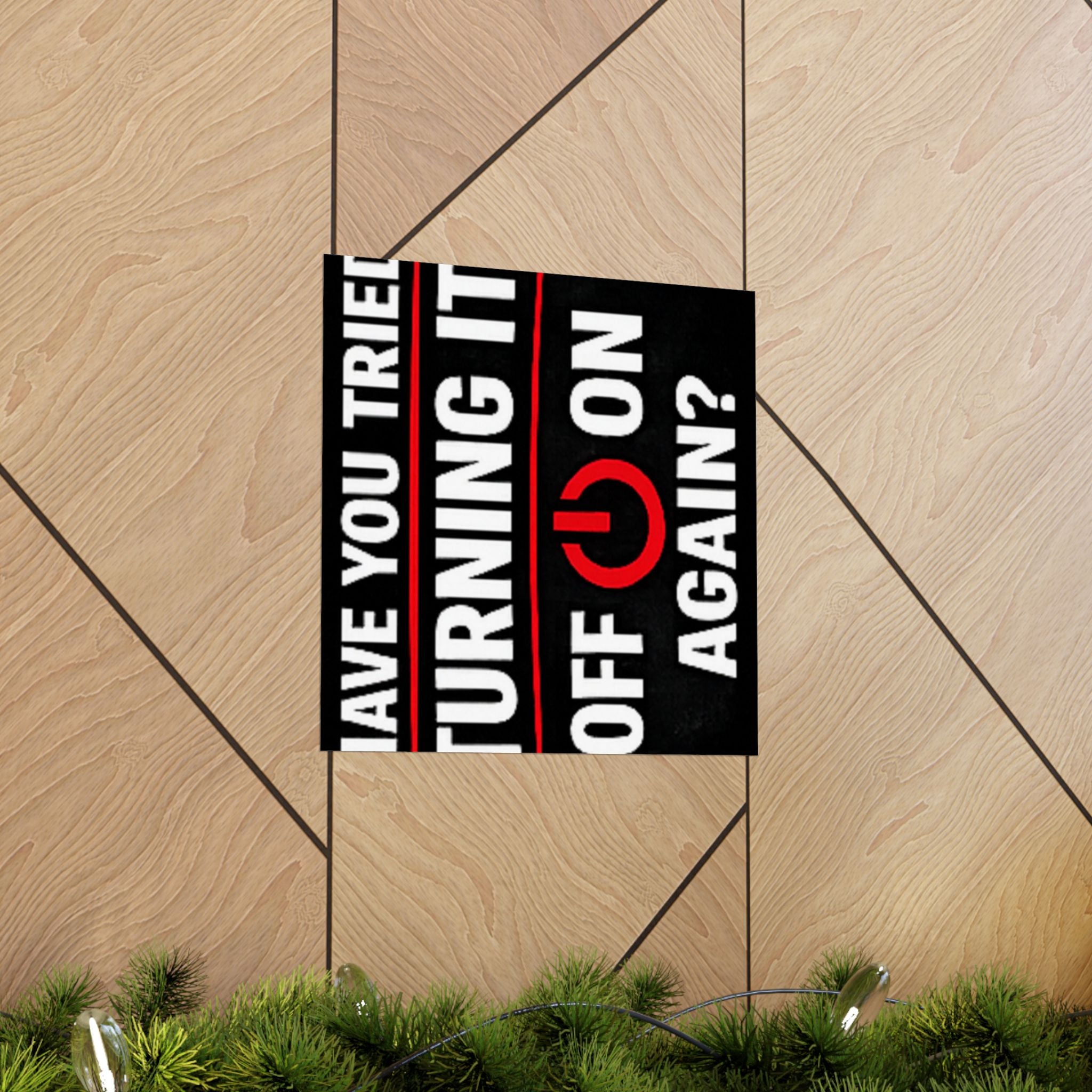 "Have You Tried Turning It Off & On Again?" Tech Humor Funny IT Matte Vertical Posters