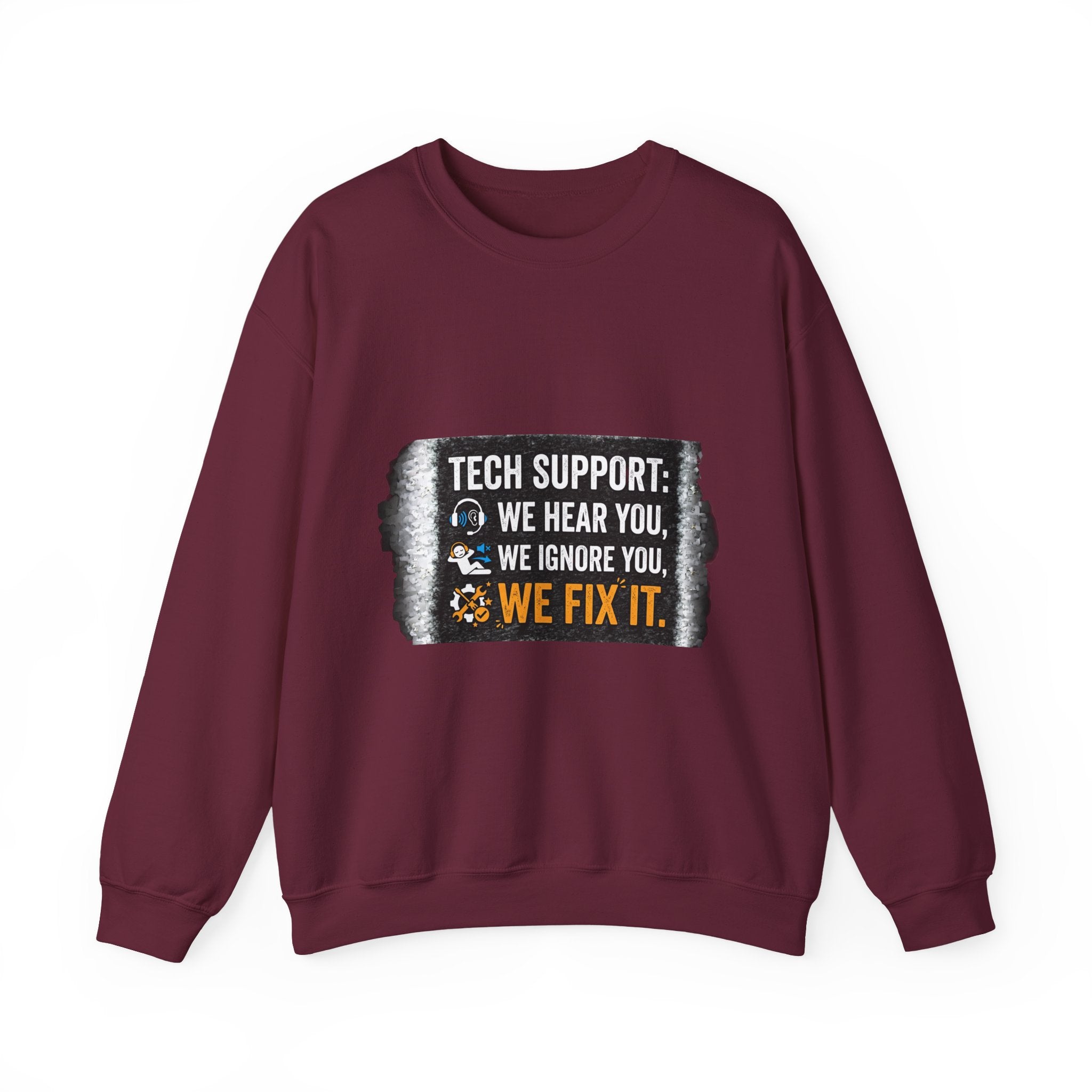 "Tech Support: We Hear You, We Ignore You, We Fix It" Tech Support Humor Crewneck Sweatshirt