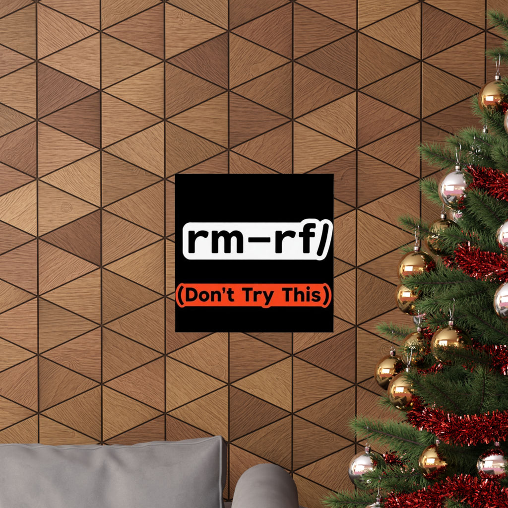 "rm -rf/ (Don't Try This)" Funny IT Tech Humor Matte Vertical Posters
