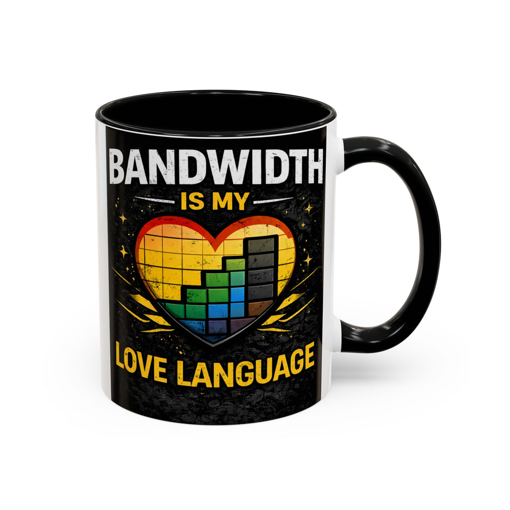 "Bandwidth is my Love Language" IT Humor Accent Coffee Mug (11, 15oz)