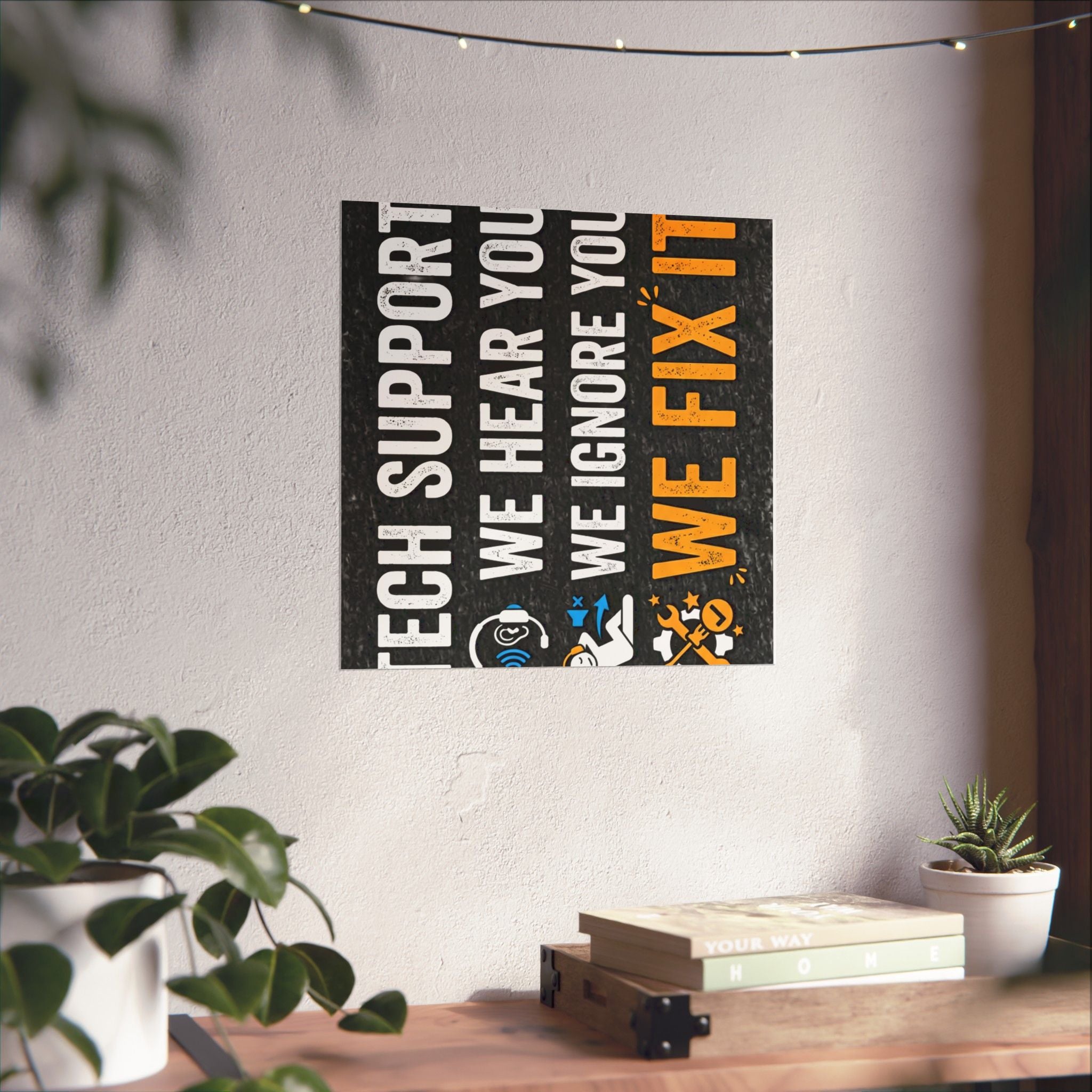 "Tech Support: We Hear You, We Ignore You, We Fix It" Tech Humor Funny IT Matte Vertical Posters