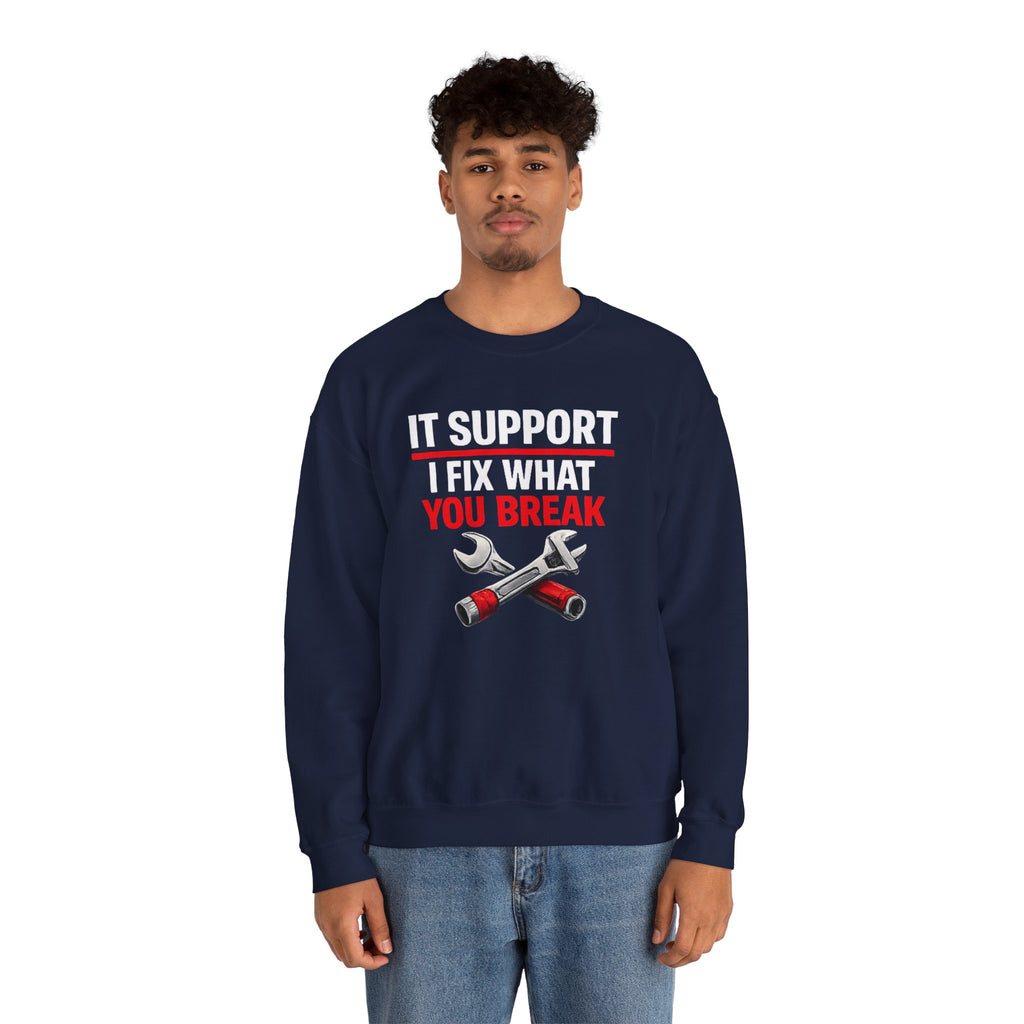 "I Fix What You Break" IT Tech Support Crewneck Sweatshirt