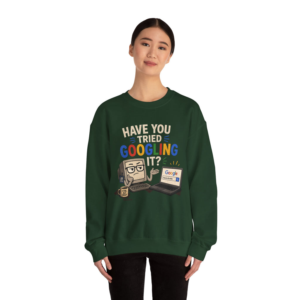 Have You Tried Googling It? Sweatshirt – Funny Tech Geek Crewneck