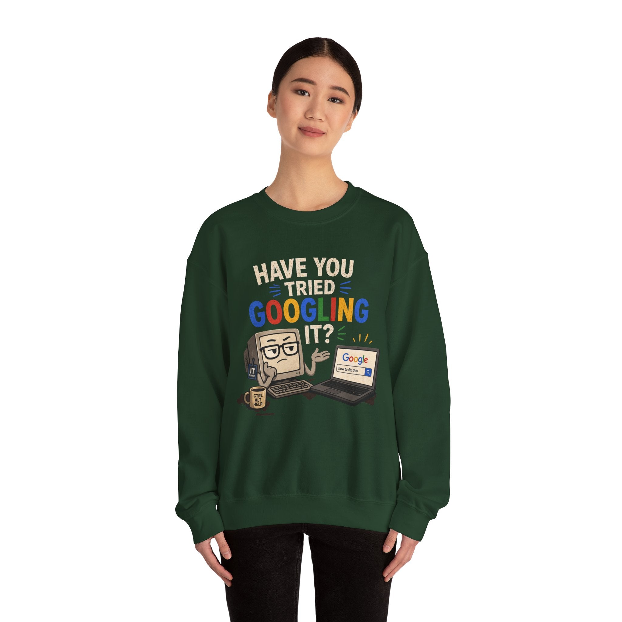 Have You Tried Googling It? Sweatshirt – Funny Tech Geek Crewneck