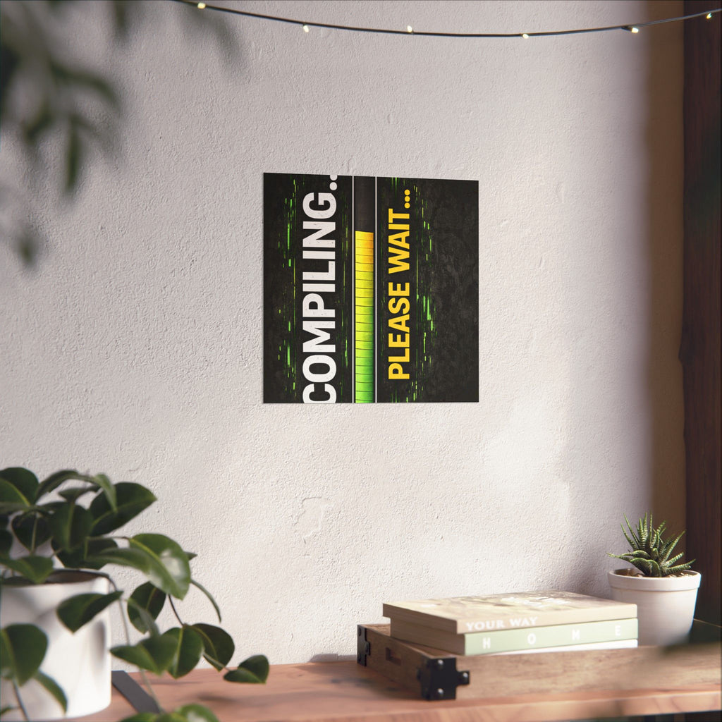 "Compiling... Please Wait" Tech Geek Humor Funny IT Matte Vertical Posters