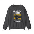 "Problem Exists Between Chair and Keyboard" Graphic Crewneck Sweatshirt