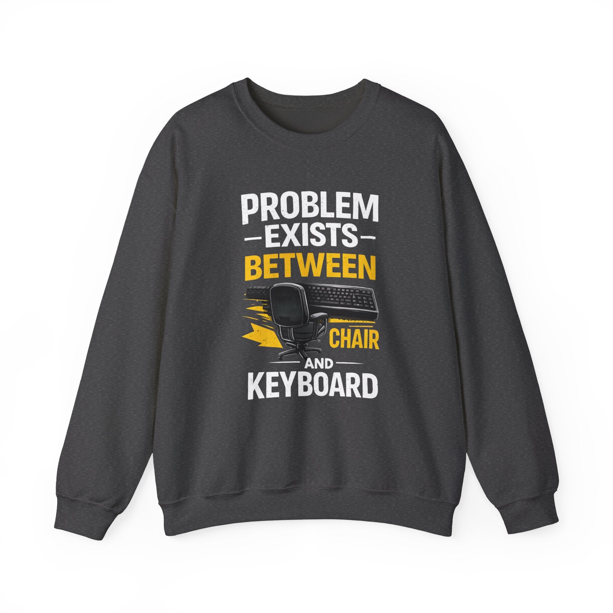 "Problem Exists Between Chair and Keyboard" Graphic Crewneck Sweatshirt