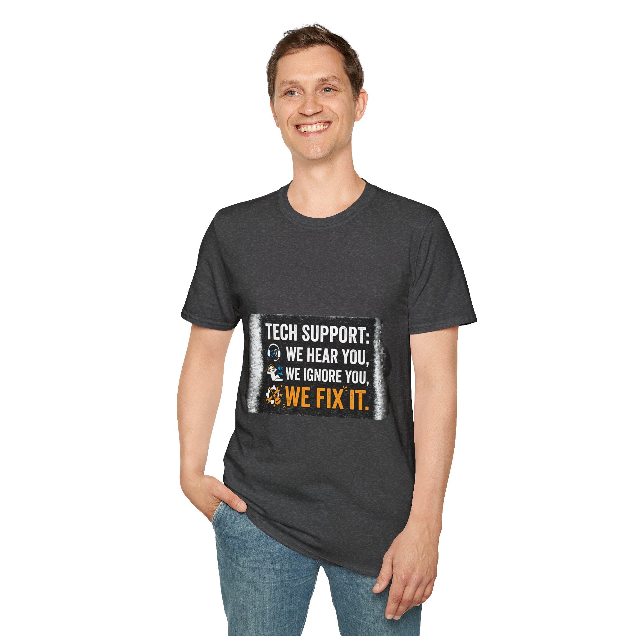 "Tech Support: We Hear You, We Ignore You, We Fix It" Funny IT T-Shirt Tech Humor Tee