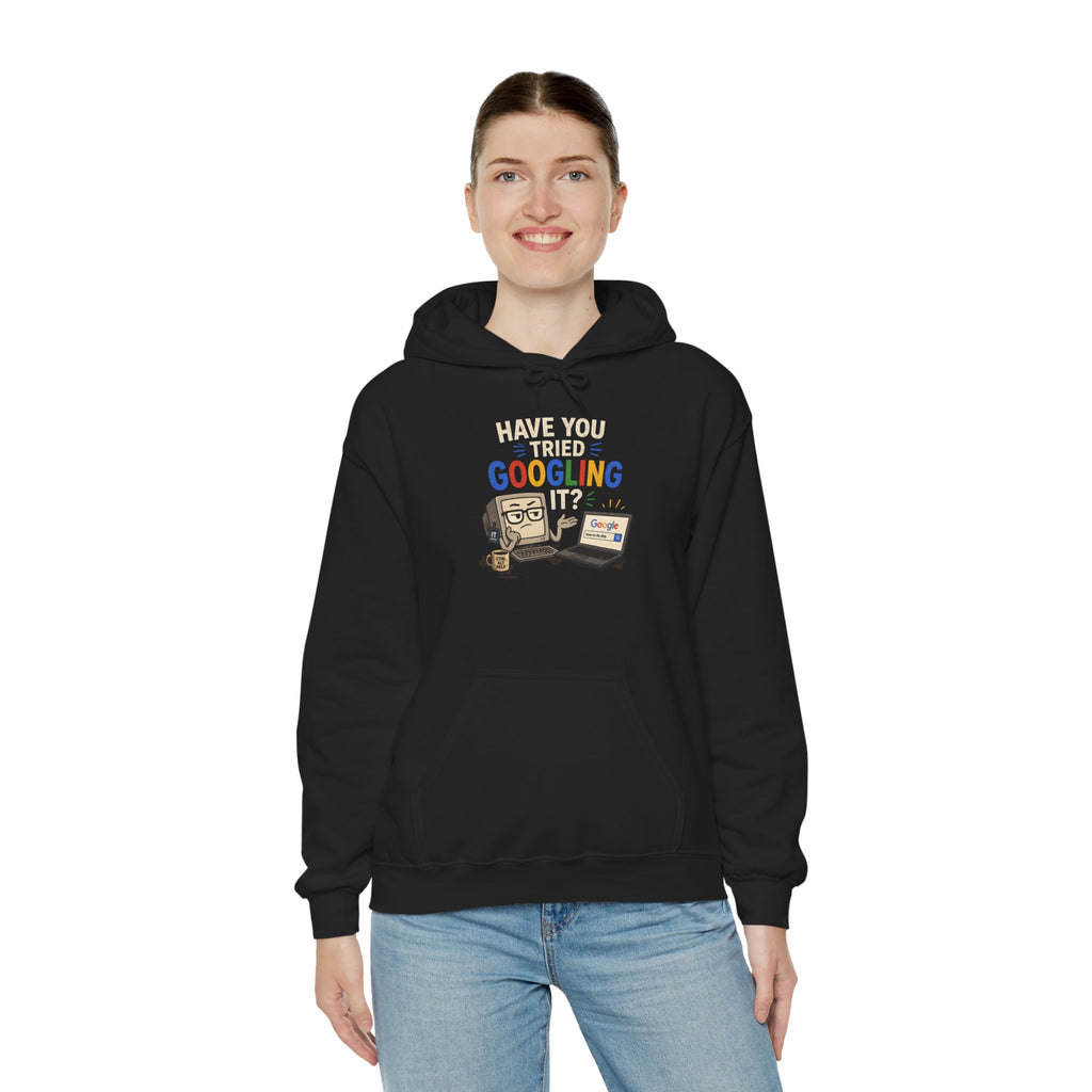 "Have You Tried Googling It?" Funny Tech Support Hoodie