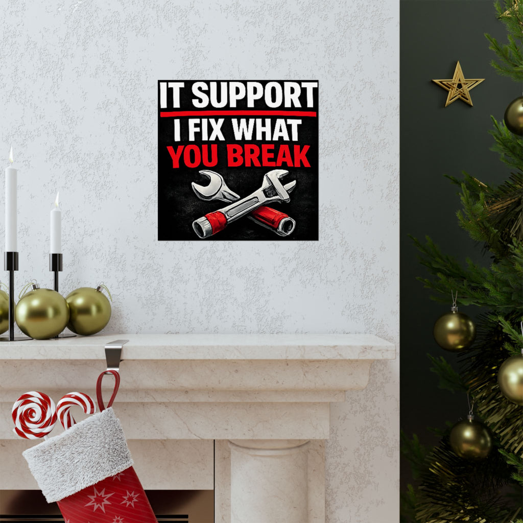 "It Support: I Fix What You Break" Tech Humor Funny IT Matte Vertical Posters