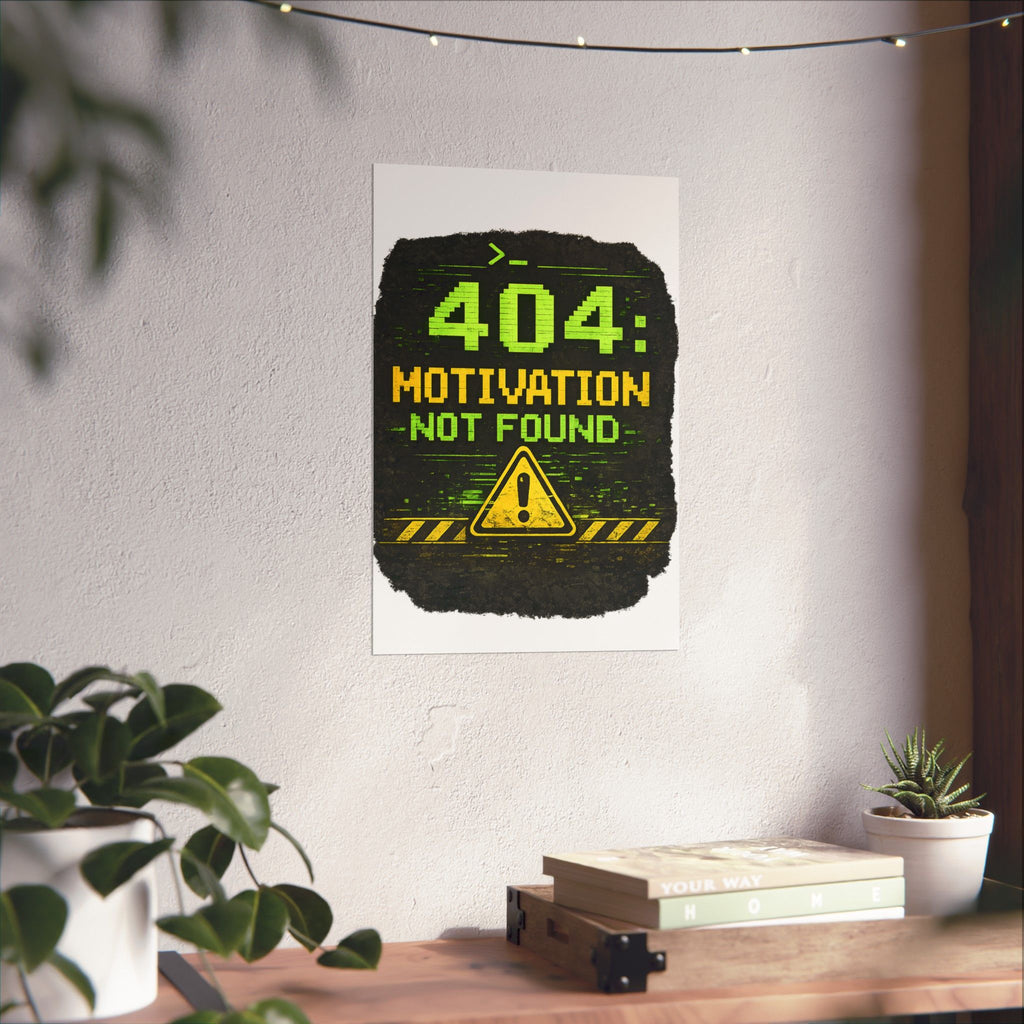 "Error 404 Motivation Not Found" Geek Tech Humor Funny IT Matte Vertical Posters