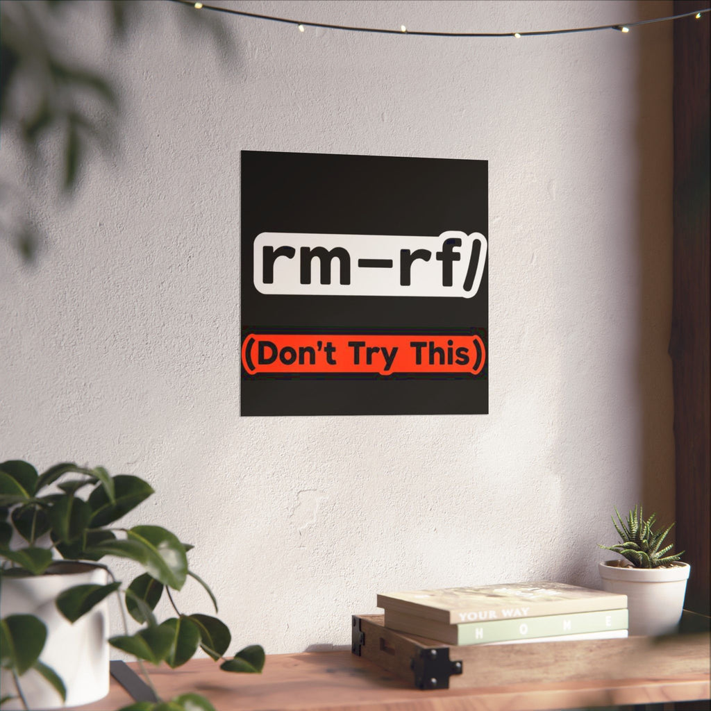 "rm -rf/ (Don't Try This)" Funny IT Tech Humor Matte Vertical Posters