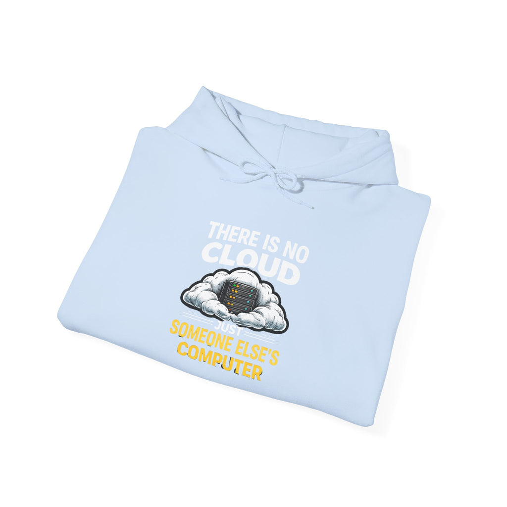 "There Is No Cloud, Just Someone Else's Computer" Tech Humor Hoodie
