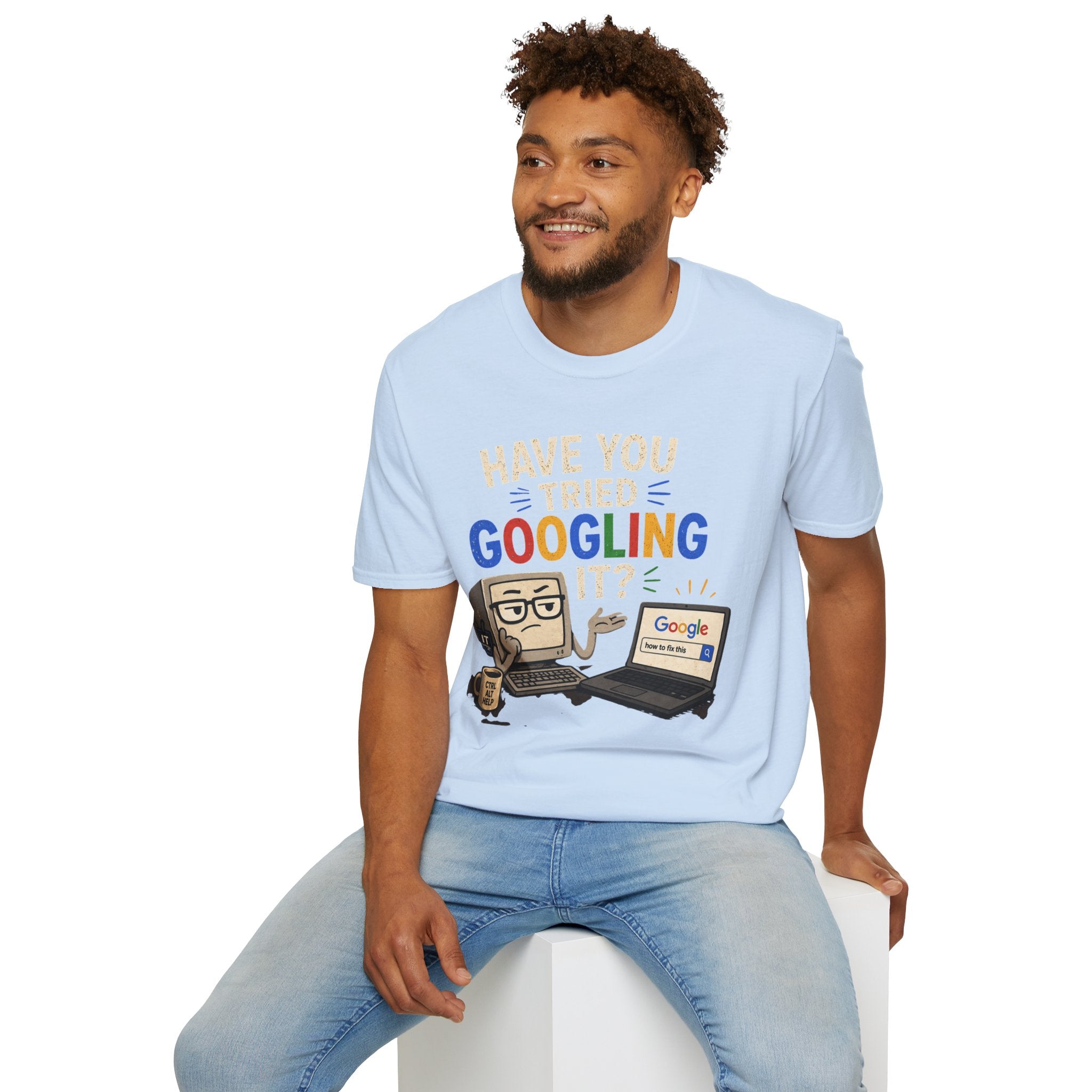 "Have You Tried Googling It?" Funny IT T-Shirt — Tech Humor Geek Graphic Tee