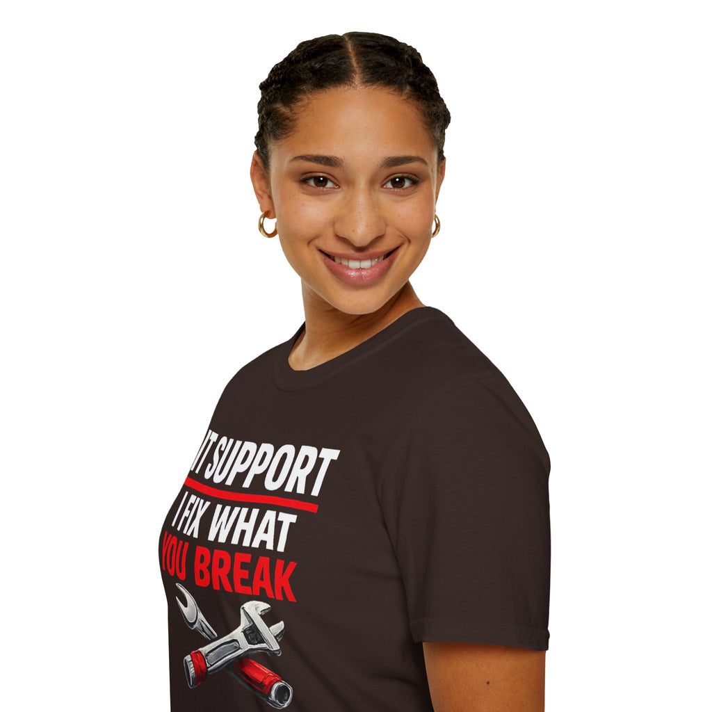 "Tech Support: I Fix What You Break" Funny IT Tech Support Humor T-Shirt