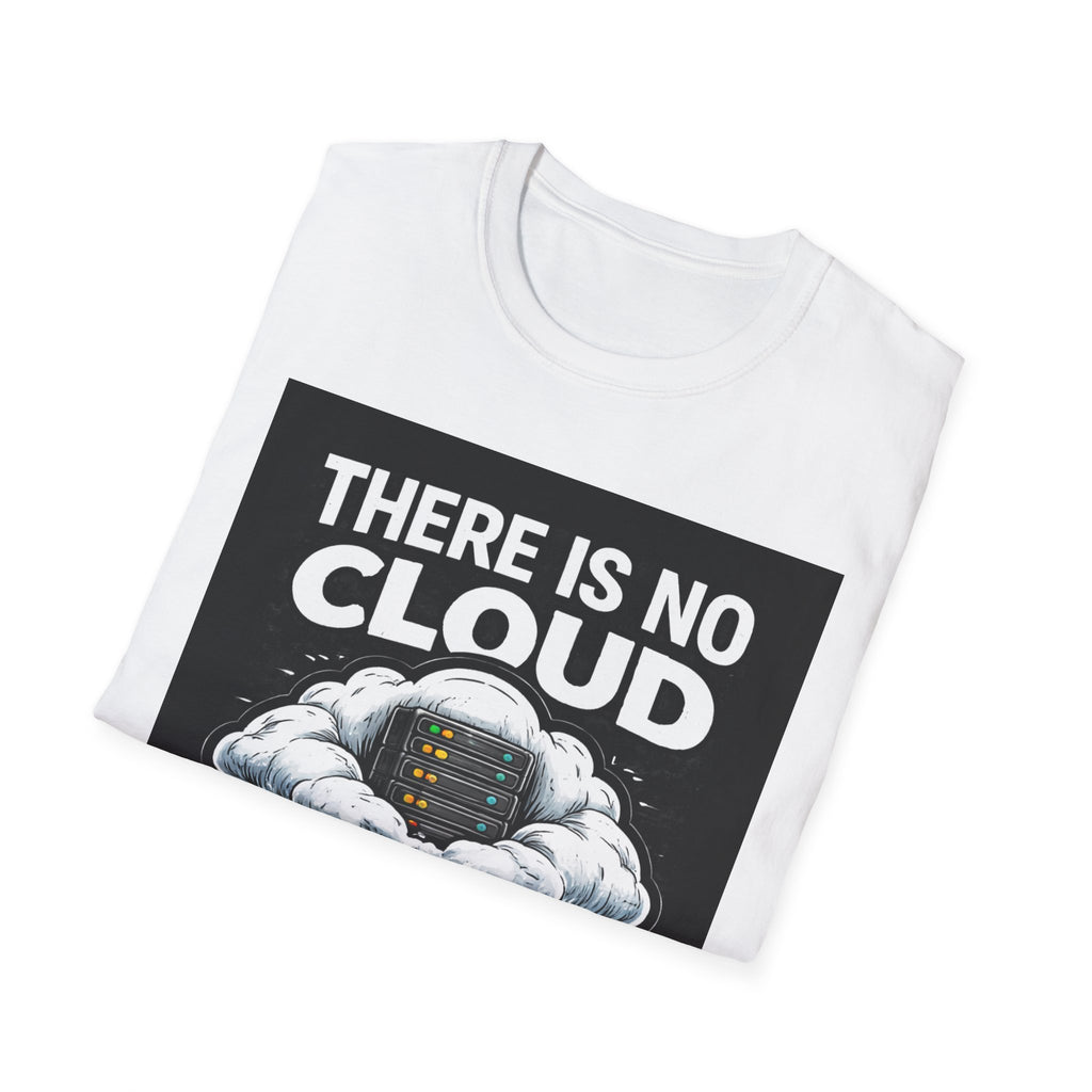 "There Is No Cloud, Just Someone Else's Computer" Funny IT T-Shirt Tech Humor Tee
