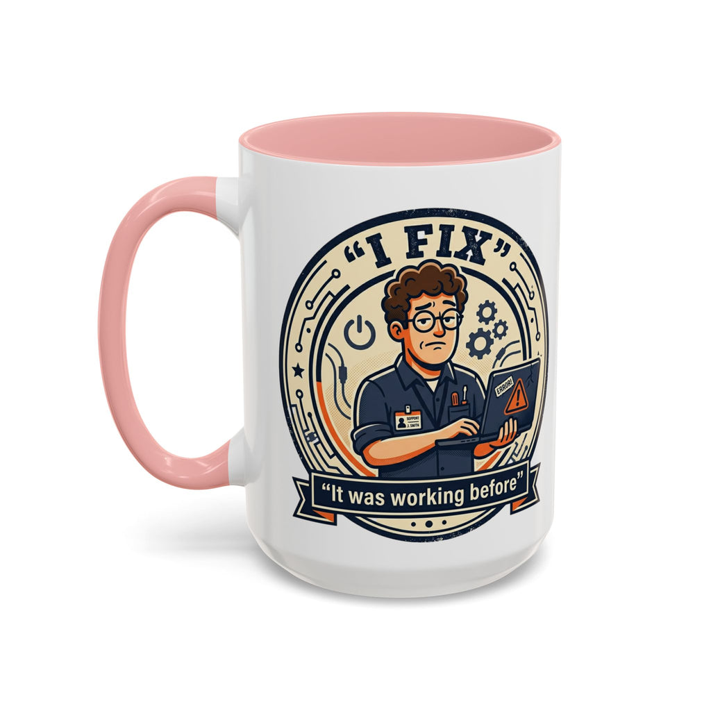 "I Fix: It Was Working Before" IT Humor Accent Coffee Mug (11, 15oz)