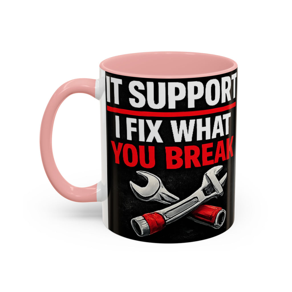 "It Support:  I Fix What You Break" IT Humor Accent Coffee Mug (11, 15oz)