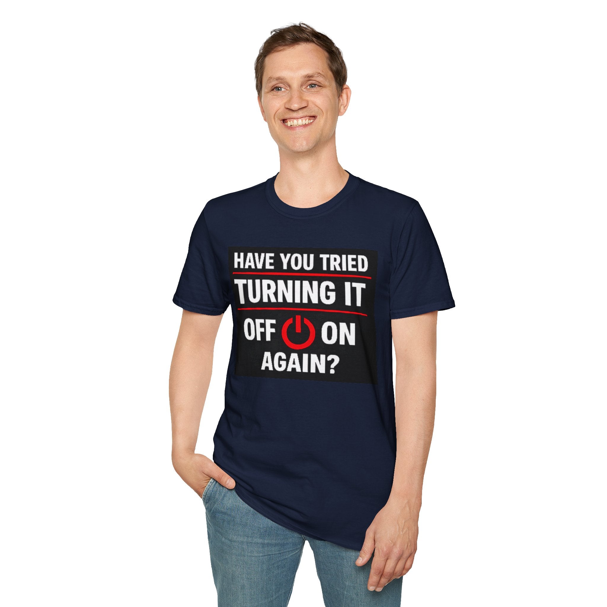 "Have You Tried Turning It Off On Again?" Funny IT T-Shirt Tech Humor Tee