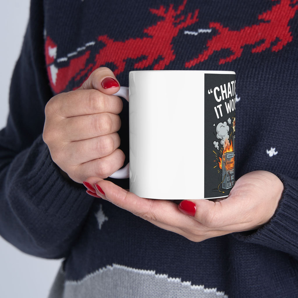 "ChatGPT Said It Would Work" Funny IT Tech Humor Ceramic Mug – Programmer Tech Support Gift (11oz, 15oz)
