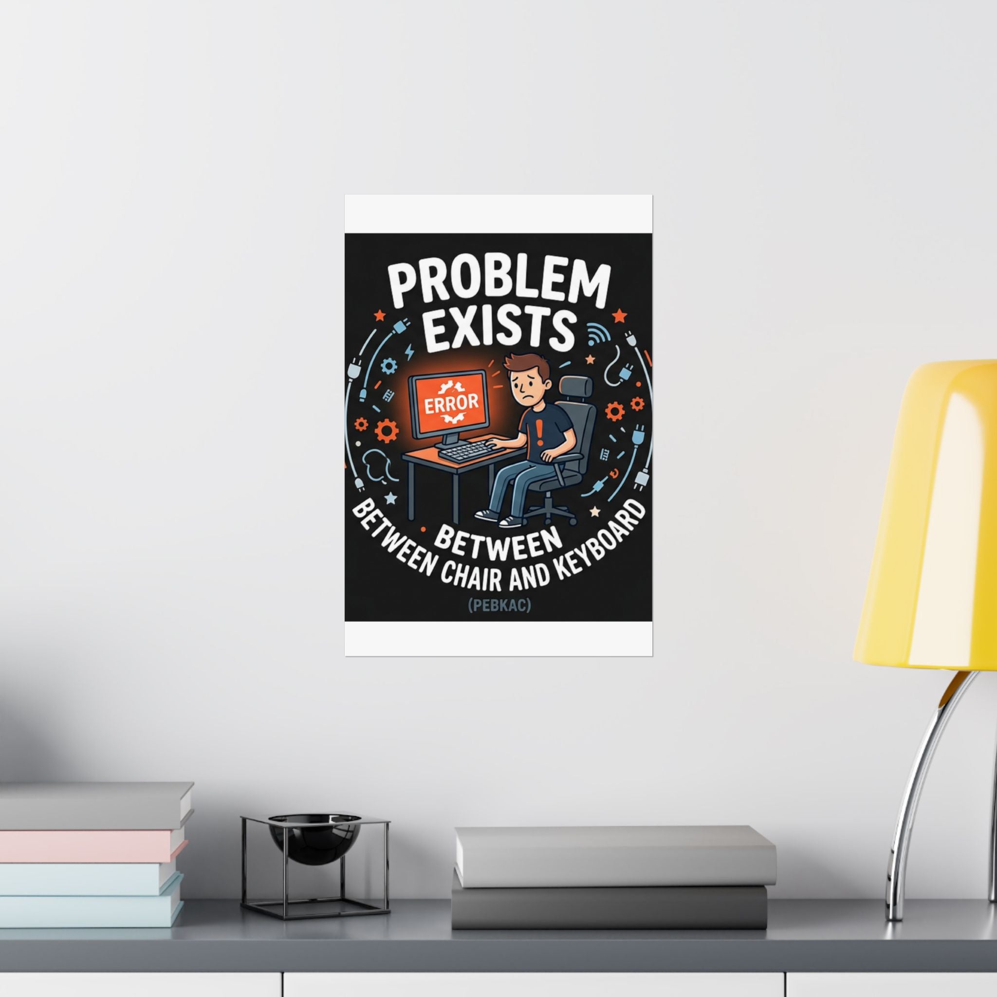 "Problem Exists Between Chair & Keyboard" Tech Humor Funny IT Matte Vertical Posters