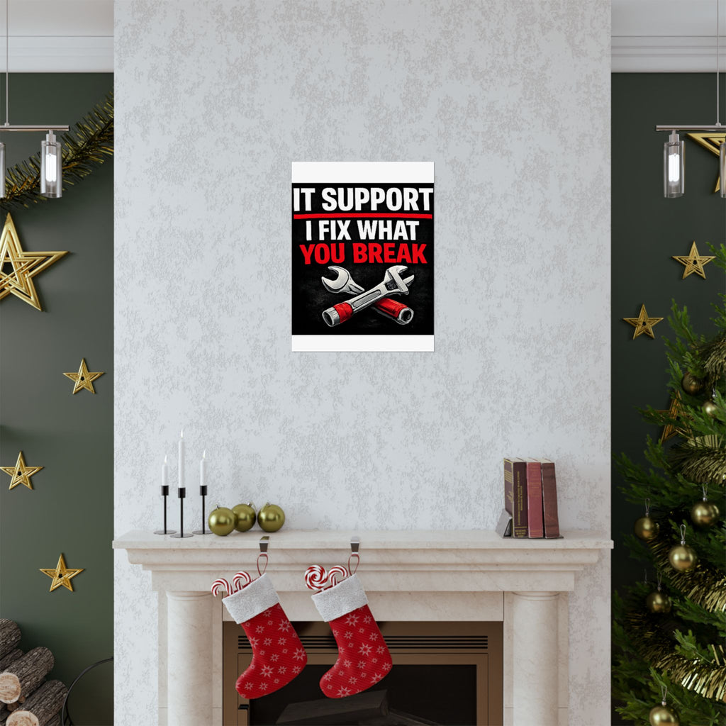 "It Support: I Fix What You Break" Tech Humor Funny IT Matte Vertical Posters
