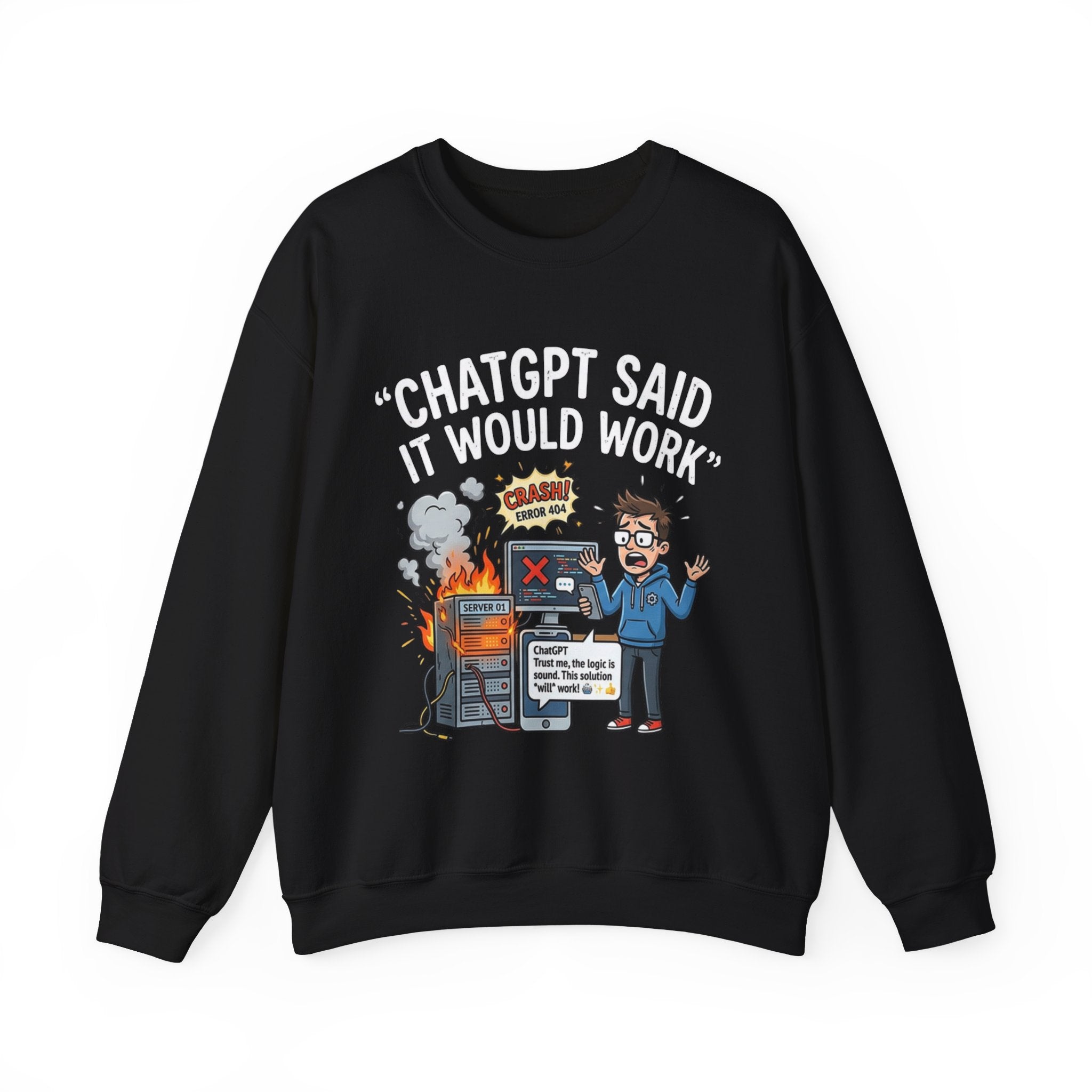 "ChatGPT Said It Would Work" Funny Programmer Tech Support Sweatshirt