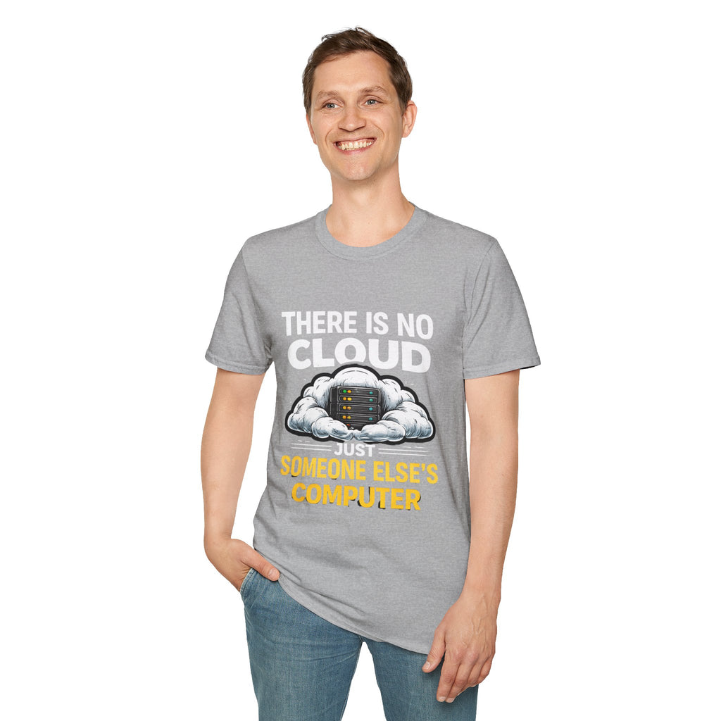 "There Is No Cloud, Just Someone Else's Computer" Funny IT Tech Humor T-Shirt