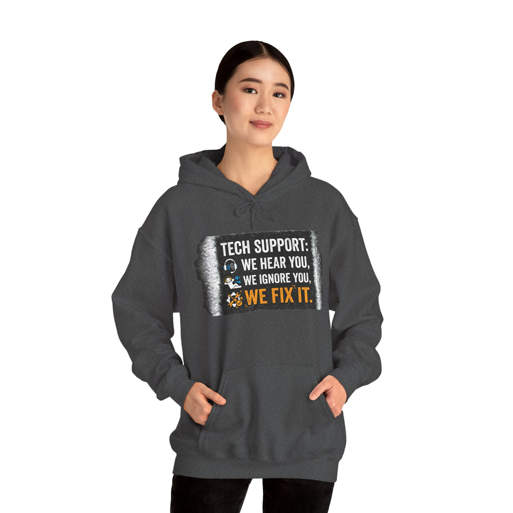 "Tech Support: We Hear You, We Ignore You, We Fix It" Funny IT Technician Hoodie