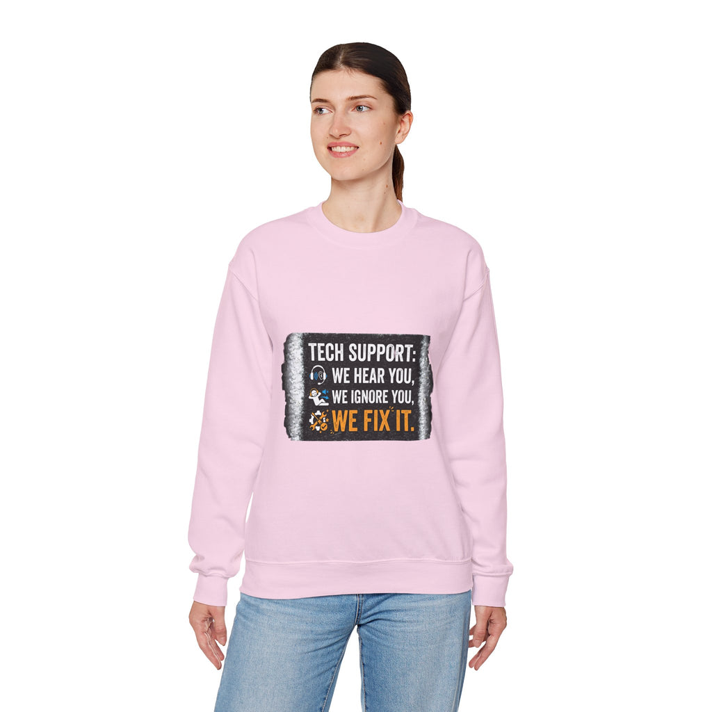 "Tech Support: We Hear You, We Ignore You, We Fix It" Tech Support Humor Crewneck Sweatshirt