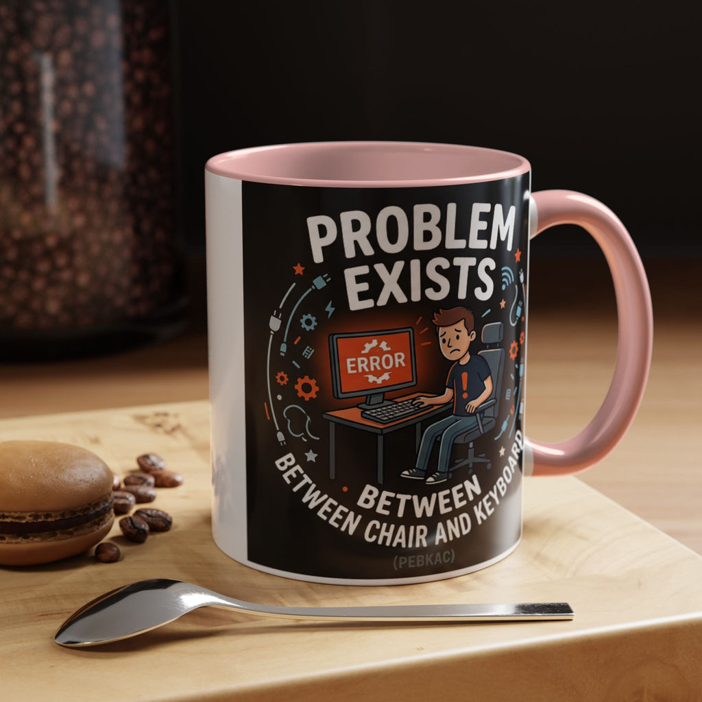 "Problem Exists Between Chair & Keyboard" IT Humor Accent Coffee Mug (11, 15oz)