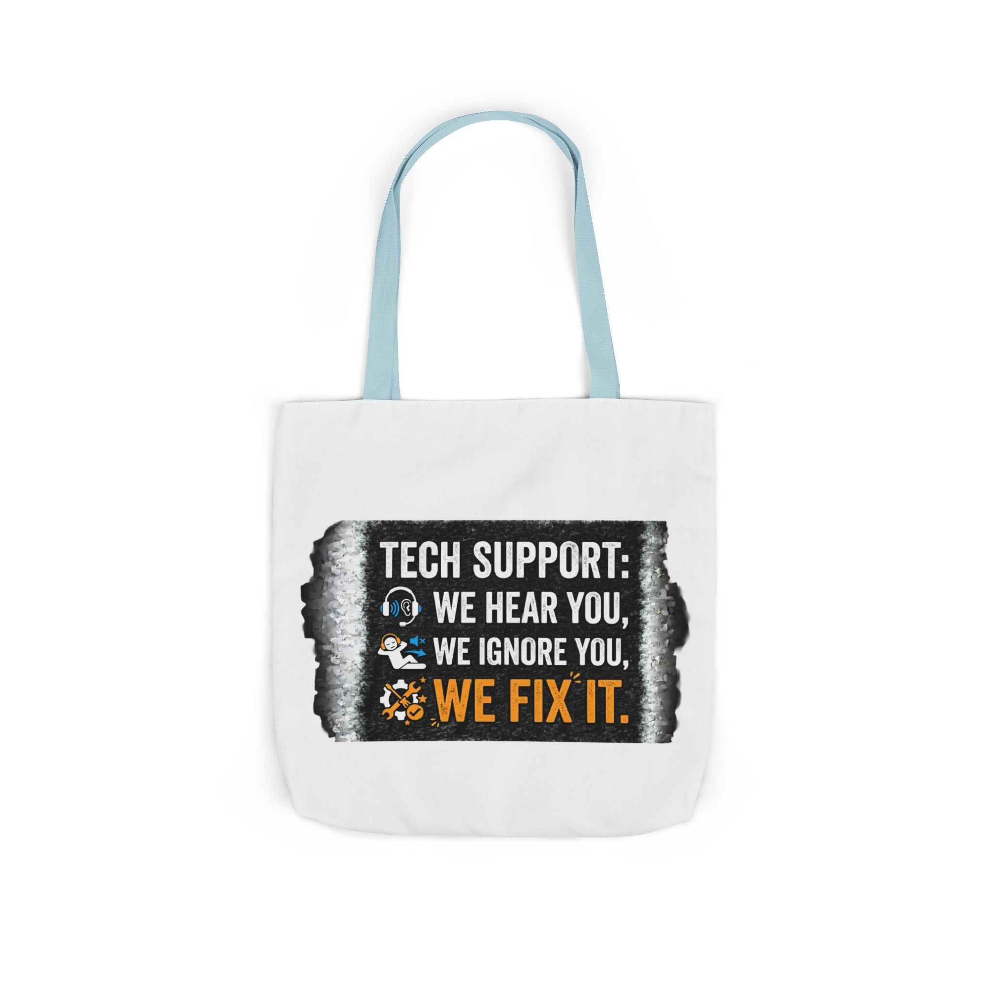 "Tech Support: We Hear You, We Ignore You, We Fix It"  Tech Humor Funny IT Canvas Tote Bag