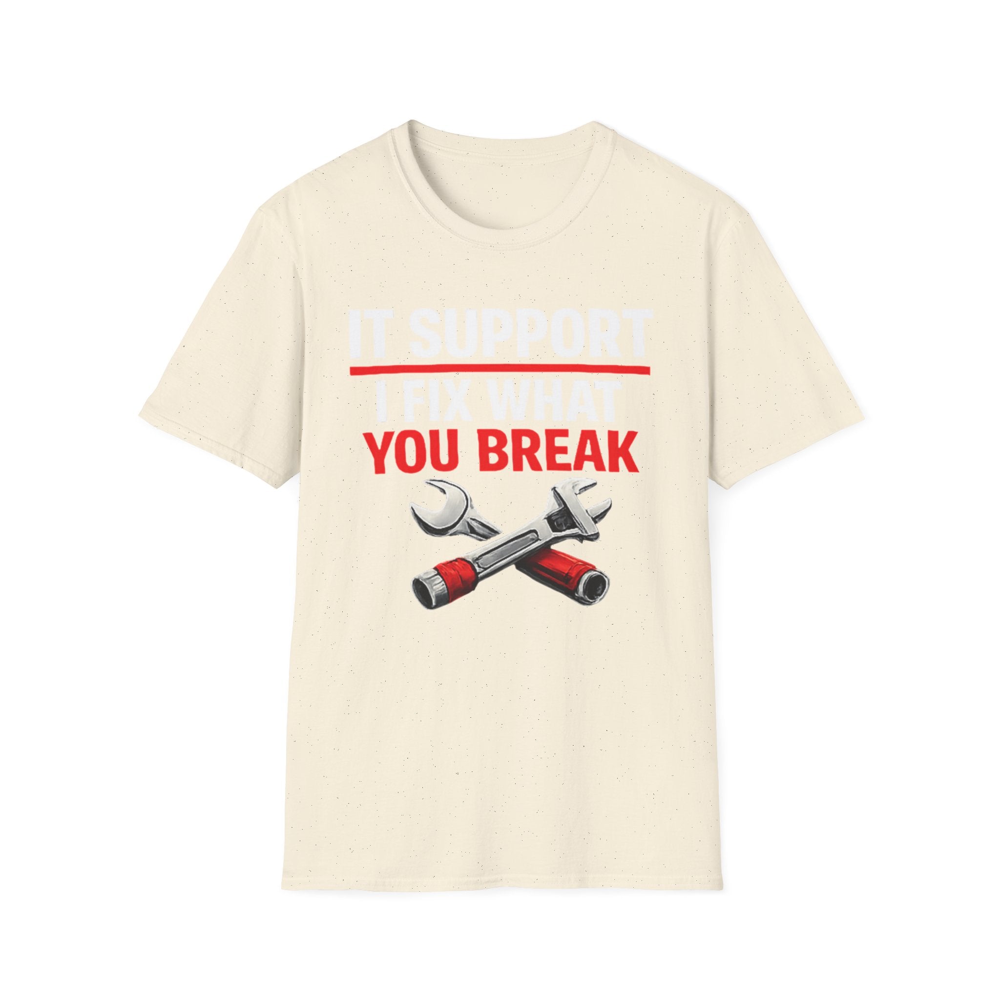 "Tech Support: I Fix What You Break" Funny IT Tech Support Humor T-Shirt