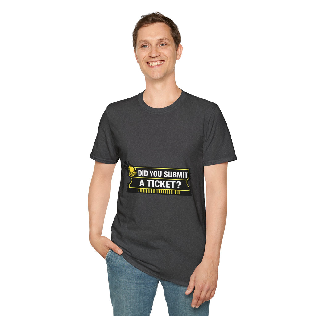 "Did You Submit a Ticket?" Funny IT T-Shirt - IT Support Helpdesk Tech Humor Tee